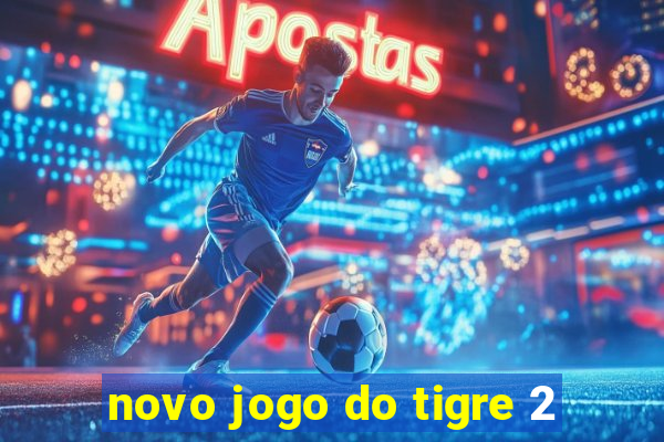 novo jogo do tigre 2